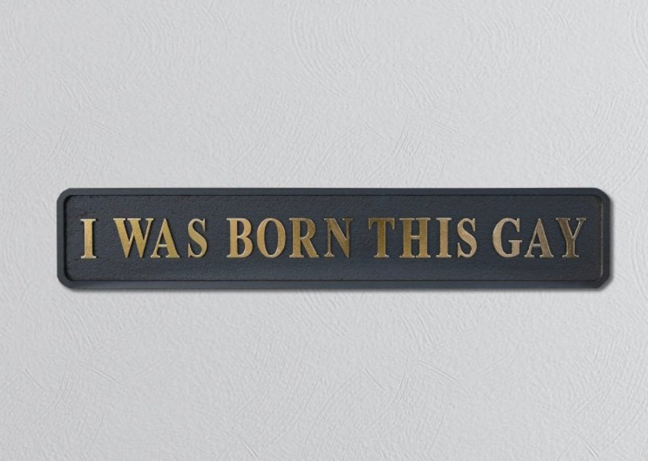 “I WAS BORN THIS GAY” Sign – Bold Black & Gold Pride Wall Art