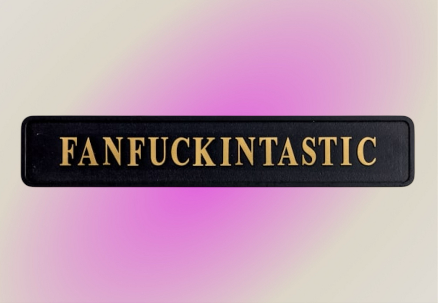 "FANFUCKINTASTIC" Sign - Humorous Home Decor