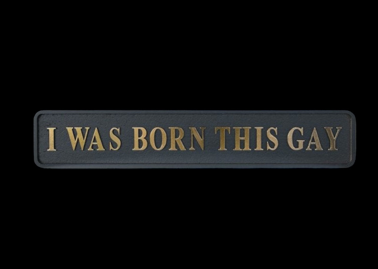 “I WAS BORN THIS GAY” Sign – Bold Black & Gold Pride Wall Art