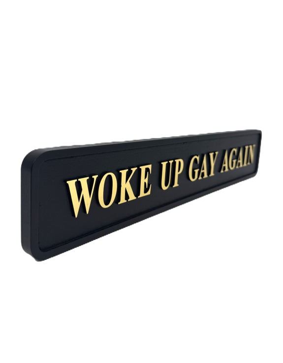 "Woke Up Gay Again" Wall Sign | Bold Black & Gold LGBTQ+ Pride Decor