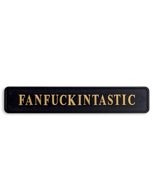 "FANFUCKINTASTIC" Sign