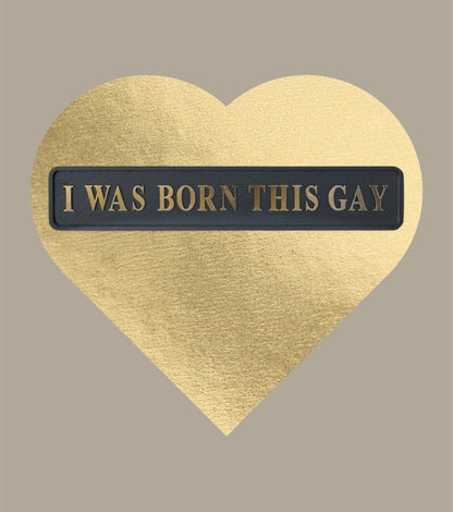 “I WAS BORN THIS GAY” Sign – Bold Black & Gold Pride Wall Art