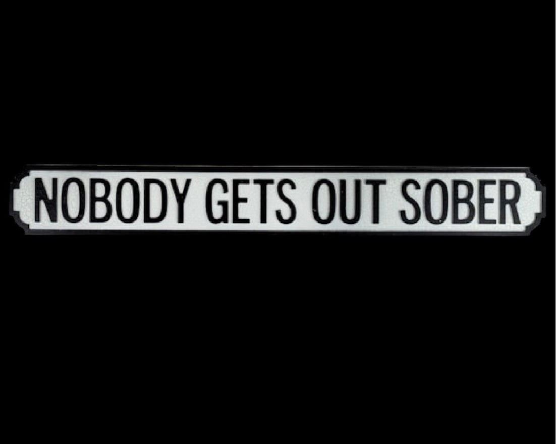 Antiqued Wooden “Nobody Gets Out Sober” Road Sign – Rustic Statement Wall Décor