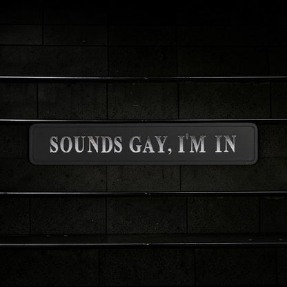 Black & Silver “Sounds Gay, I’m In” Wall Sign – Bold Statement Décor