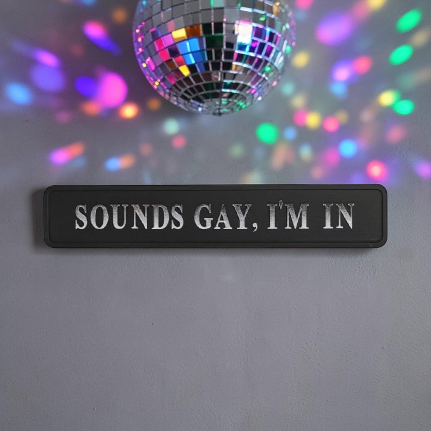 Black & Silver “Sounds Gay, I’m In” Wall Sign – Bold Statement Décor