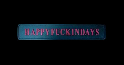 "HAPPYFUCKINDAYS" Sign – Bold Black & Pink Festive Wall Art