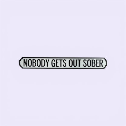 Antiqued Wooden “Nobody Gets Out Sober” Road Sign – Rustic Statement Wall Décor