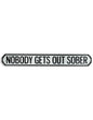Antiqued Wooden “Nobody Gets Out Sober” Road Sign – Rustic Statement Wall Décor