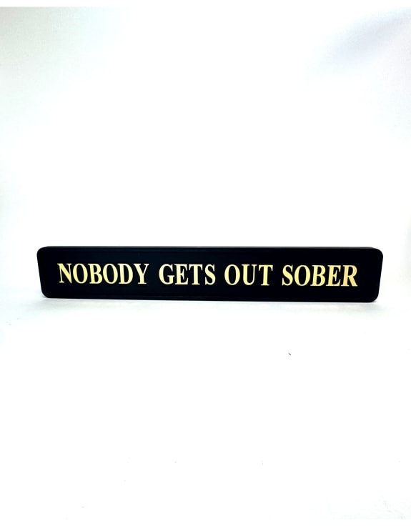 Black & Gold “Nobody Gets Out Sober” Wall Sign – Humorous Statement Décor
