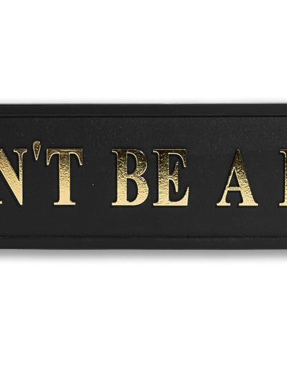 Black & Gold “Don't Be A Dick” Wall Sign – Humorous Statement Décor