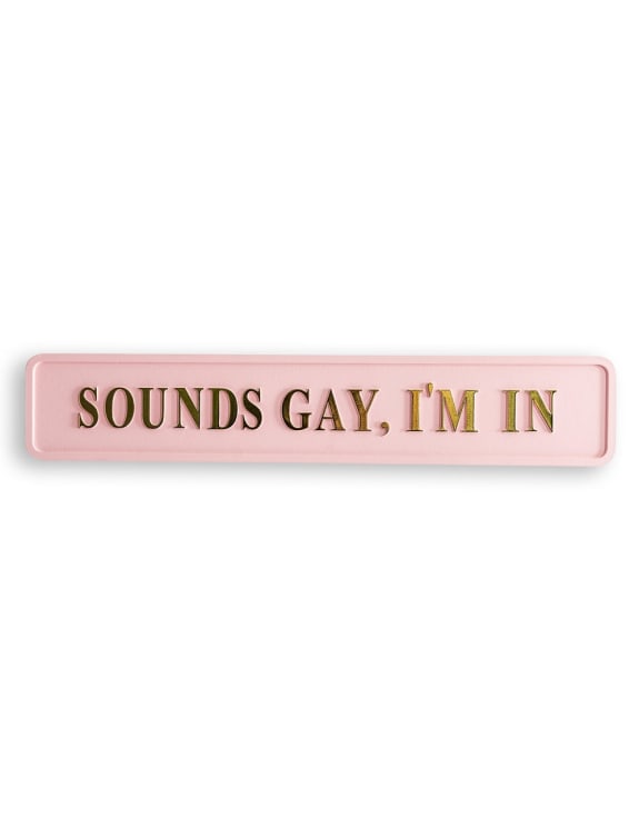 "Sounds Gay, I'm In" Sign - Pink and Gold MDF Wall Art | Sign of the times Stoke